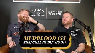 MUDBLOOD 153: THE SHANKILL ROBIN HOOD FT. DARREN MATTHEWS