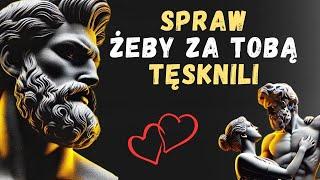 SPRAW, ABY KTOKOLWIEK ZA TOBĄ TĘSKNIŁ DO ROZPACZY | Psychologia Stoicyzmu