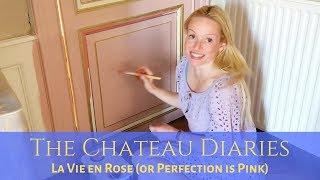 The Chateau Diaries 065: La Vie en Rose (or Perfection is Pink)