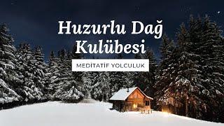 Huzurlu Dağ Kulübesi: Meditatif Yolculuk // Uyku Öncesi