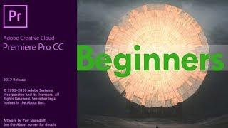 Adobe Premiere Pro CC 2017 For Beginners Full Tutorial