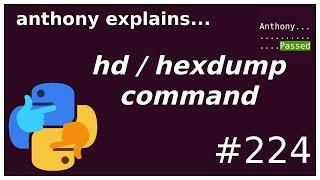 showing actual file bytes with hexdump (beginner - intermediate) anthony explains #224