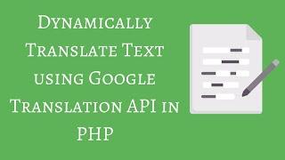 Dynamically Translate Text using Google Translation API in PHP