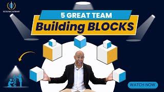 Revealed: 5 Building Blocks of Every Great Scrum Team