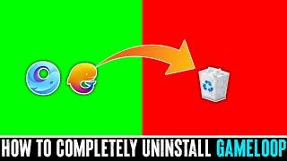 How To Completely Uninstall Gameloop Emulator l How To Uninstall Gameloop Or Tencent Gaming Buddy