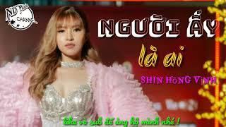 Người ấy là ai - Shin Hồng Vịnh ft. Ricky Star || bản audio chính thức, chuẩn nhất