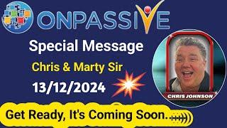 Get Ready, It's Coming SoonSpecial Message by Chris & Marty SirMust Watch & Share #ONPASSIVE