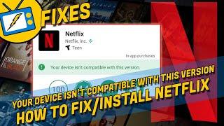 'This app is not compatible with your device.' - Install Netflix Error - FLIXBOLT