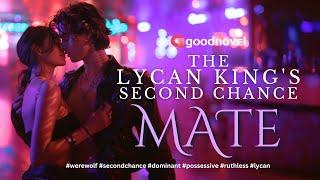 I became the 2nd chance mate of a powerful being || THE LYCAN KING’S SECOND CHANCE MATE