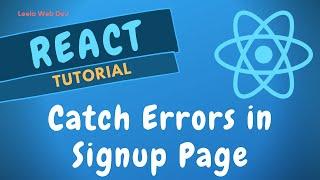 84. Catch the errors when the signup fails and display the message on the Signup Page in React App.