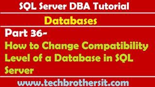 SQL Server DBA Tutorial 36-How to Change Compatibility Level of a Database in SQL Server