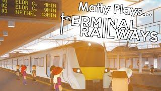 Matty Plays: Terminal Railways