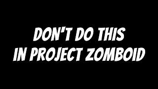 DON'T DO THIS in PROJECT ZOMBOID #shorts