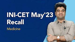 Exam Recall Series (INI-CET May '23) - Medicine