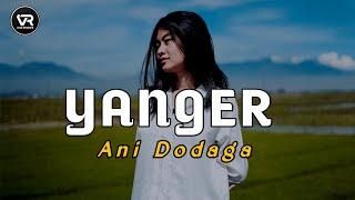 Y A N G E R‼️ _ Ani Dodagi_ 2023 ( RMX @vianremixer )