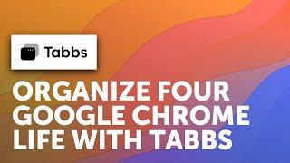 A Nearly Perfect Chrome Extension - Tabbs