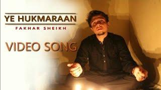 Ye Hukmaraan | Fakhar sheikh | Video Song | Latest rap song 2019