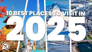 BEST PLACES TO VISIT IN 2025