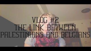 Vlog #2 - The link between Palestinians and Belgians