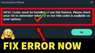 Fix HEVC Codec Must Be Installed To Use This Feature In Filmora | HEVC Codec Problem in Filmora