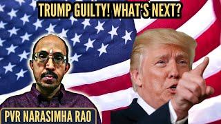 Trump found Guilty on all 34 counts of Falsifying Business Records - what's next? PVR Narasimha Rao