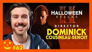 Halloween Stalks II Director Dominick Cousineau-Benoit Interview! | Halloween Lives! (Episode 62)