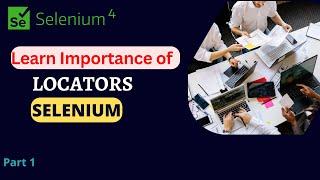 Why we need Locators in selenium test automation ? Importance of locators  | Selenium Locator |