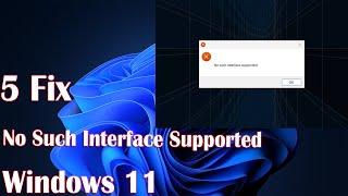 5 Fix "No Such Interface Supported" in Windows 11