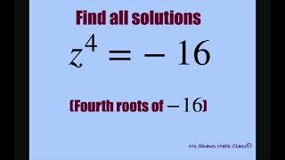 Find all solutions of the fourth root of -16. De Moivre’s Theorem. Complex roots