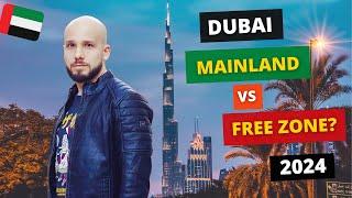 Dubai Mainland vs Free Zone Company 2024: Which One To Choose For Your Business & Why?