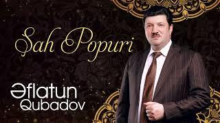 Eflatun Qubadov - Şah Popuri