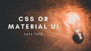 CSS or Material UI