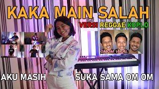 AKU MASIH KECIL SUKA SAMA OM OM | KAKA MAIN SALAH | Versi Reggae Koplo [Cover]