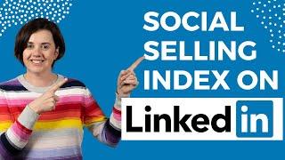 Social Selling Index on LinkedIn - how to find it and improve it