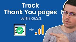 How to track thank you pages with Google Analytics 4 (and Google Tag Manager)