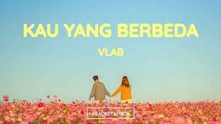 Mata Ku Bertemu Dia (Lirik Lagu)| Kau Yang Berbeda - VLAB (Viral Tiktok)