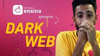 Dark Web: O que é? Como Funciona? - Serasa Ensina