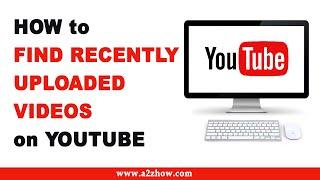 How to Find Recently Uploaded Videos on Youtube