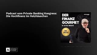 Podcast vom Private Banking Kongress: Die Hochfinanz im Holzhäuschen