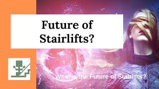 What is the Future of Stairlifts?