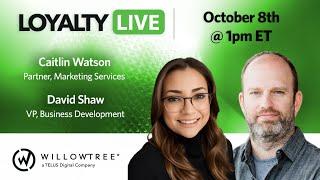 Loyalty360 Loyalty Live | Caitlin Watson and David Shaw, WillowTree