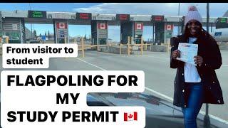 FINALLY / FLAGPOLING AT THE CANADA/ USA BORDER TO GET MY STUDY PERMIT. From  visitor to student