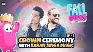 Crown Ceremony With @KaranSinghMagic  (Episode 2) Fall Guys