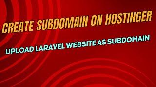 How to create a subdomain in Hostinger and upload the Laravel website as a subdomain?