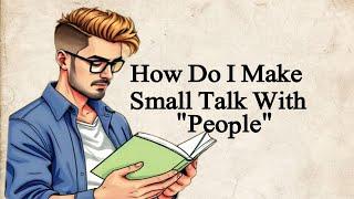 How Do I Make Small Talk With people || Graded Reader || Learn English through story improve accent