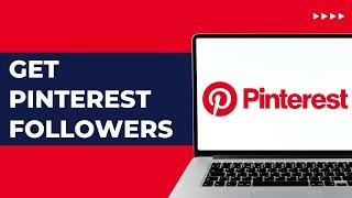 How To Get Pinterest Followers 2024