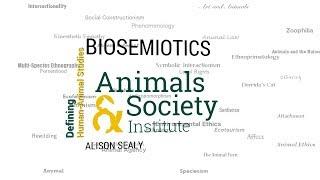 Defining Biosemiotics with Alison Sealey - ASI's Defining Human-Animal Studies 34