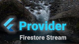 Firestore Stream with Provider