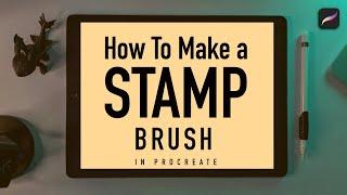 How to Make a Stamp Brush in Procreate