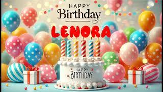 Happy Birthday LENORA   Happy Birthday Song   Birthday Wishes   Birthday Party